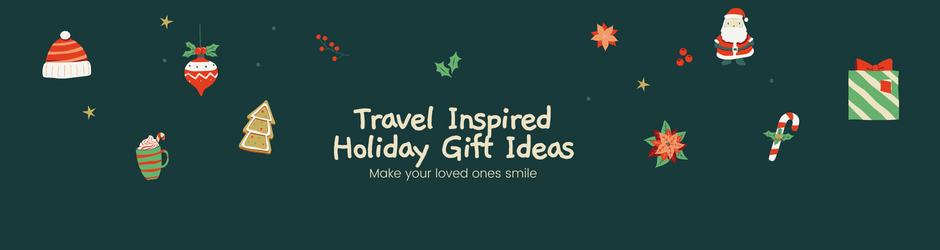Travel inspired holiday gifts